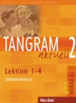 Německý jazyk Tangram aktuell 2 Lehrerhandbuch: 1-4 Lektion - Rosa-Maria Dallapiazza