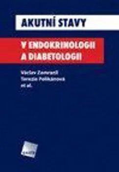 Akutní stavy v endokrinologii a diabetologii - Terezie Pelikánová, Václav Zamrazil