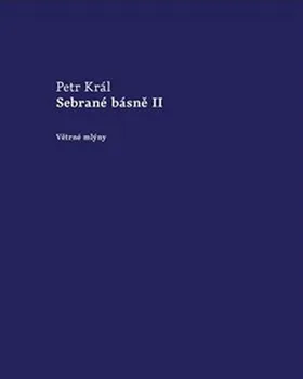 Poezie Sebrané básně II - Petr Král 