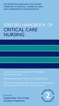 Oxford Handbook of Critical Care Nursing, 2nd Ed. - F. Creed