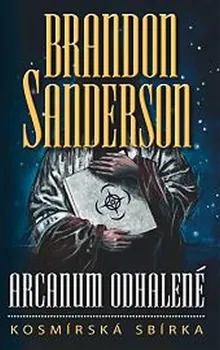 Arcanum odhalené: Kosmírská sbírka - Brandon Sanderson