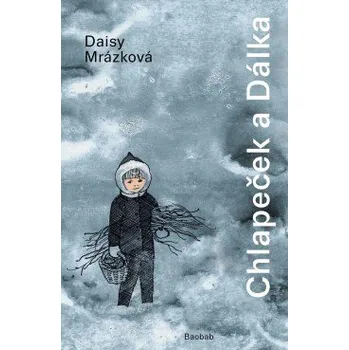 Chlapeček a Dálka - Daisy Mrázková