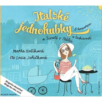 Italské jednohubky: O životě v Itálii s humorem a laskavostí - Marta Kučíková (čte Lucie Juřičková) [CDmp3]