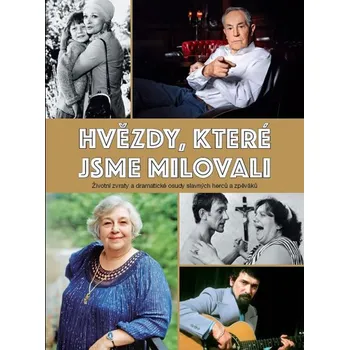 Literární biografie Hvězdy, které jsme milovali: Životní zvraty a dramatické osudy slavných herců a zpěváků - Empresa Media