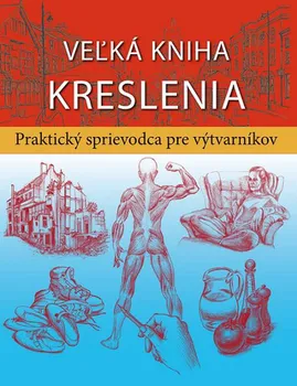 Umění Recenze Veľká kniha kreslenia: Praktický sprievodca pre výtvarníkov - Svojtka