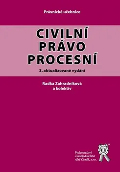Civilní právo procesní (3. vydání) - Radka Zahradníková a kol.