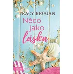 Něco jako láska - Tracy Brogan