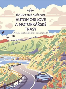 Cestování Úchvatné světové automobilové a motorkářské trasy - Svojtka