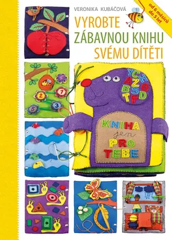 Vyrobte zábavnou knihu svému dítěti - Veronika Kubáčová