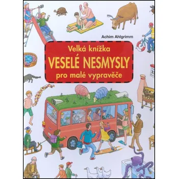 Leporelo Velká knížka: Veselé nesmysly pro malé vypravěče - Achim Ahlgrimm
