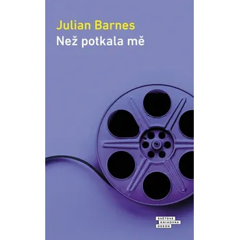 Než potkala mě - Julian Barnes Než potkala mě - Julian Barnes