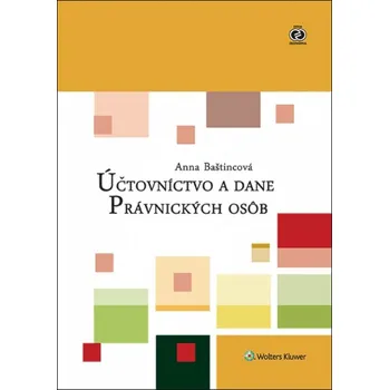 Účtovníctvo a dane právnických osôb - Anna Baštincová