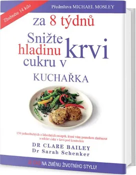 Snižte hladinu cukru v krvi za 8 týdnů: Kuchařka - Sarah Schenker, Clare Bailey