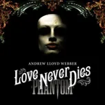 Love Never Dies - Webber Andrew Lloyd…