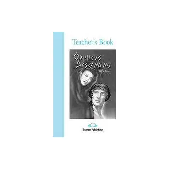 Anglický jazyk Graded Readers 4 Orpheus Descending - Teacher´s Book - Jenny Dooley
