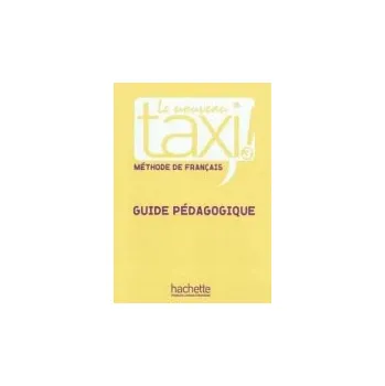 Francouzský jazyk LE NOUVEAU TAXI! 3 GUIDE PEDAGOGIQUE -