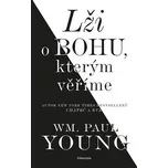Lži o bohu, kterým věříme - William…