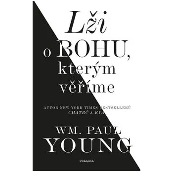 Lži o bohu, kterým věříme - William…