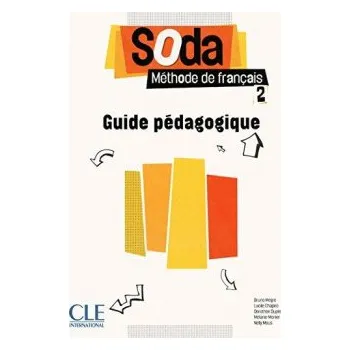 Francouzský jazyk SODA Niveau A2 Guide pédagogique - Bruno M?gre, Lucile Chapiro, Dorothée Dupleix, Nelly Mous, Mélanie Monier