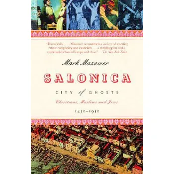 Salonica, City Of Ghosts: Christians, Muslims And Jews 1430-1950 - Mark Mazower (EN)