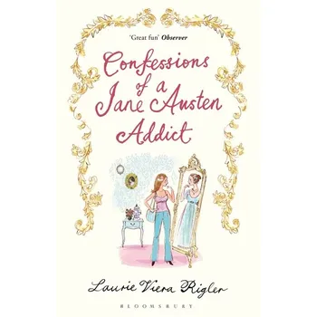 Confessions of a Jane Austen Addict - Laurie Viera Rigler (EN)