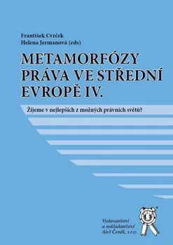 Metamorfózy práva ve střední Evropě IV. - František Cvrček, Helena Jermanová