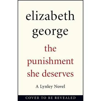 The Punishment She Deserves: An Inspector Lynley Novel 17 - Elizabeth George (EN)