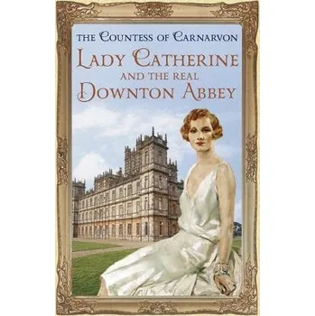 Lady Catherine and the Real Downton…