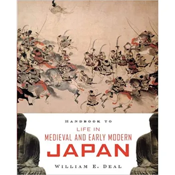 Cizojazyčná kniha Handbook to Life in Medieval and Early Modern Japan - William E. Deal (EN)