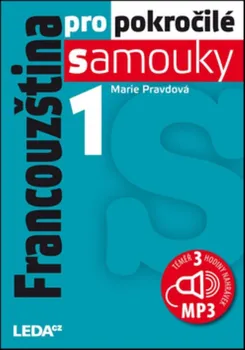 Francouzský jazyk Francouzština pro pokročilé samouky 1 + CDmp3 - Marie Pravdová