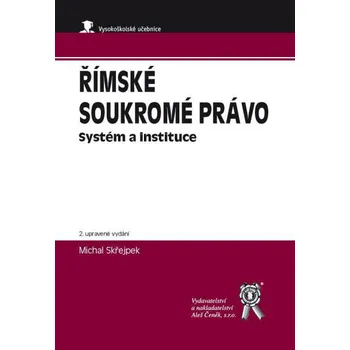 Římské soukromé právo: Systém a instituce (2. vydání) - Michal Skřejpek