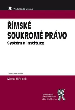 Římské soukromé právo: Systém a instituce (2. vydání) - Michal Skřejpek