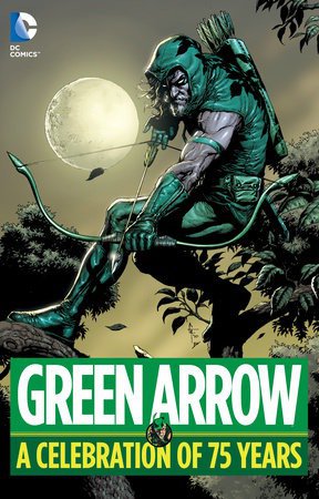 Green Arrow A Celebration Of 75 Year Mike Grell Jack Kirby Dennis O Neil Mort Weisinger Od 808 Kc Zbozi Cz