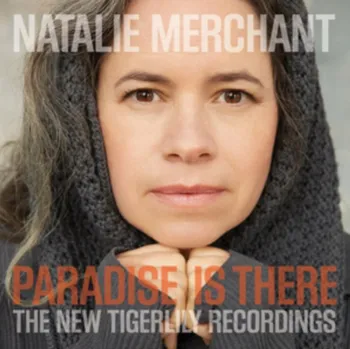 Zahraniční hudba Paradise Is There: The New Tigerlily Recordings - Natalie Merchant [CD]