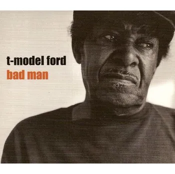 Zahraniční hudba T-Model Ford - Bad Man (Digipack, 2002) (CD, 803632)
