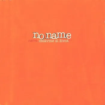 Česká hudba No Name - Oslávme Si Život (2001) (CD, 0161402)