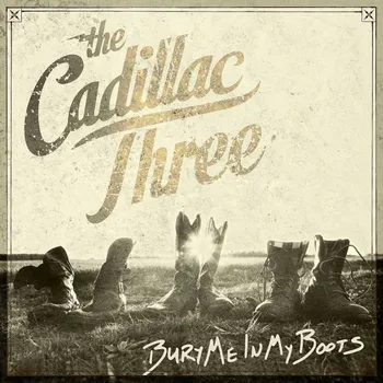 Zahraniční hudba Bury Me In My Boots - The Cadillac Three [2LP]