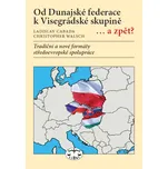 Od Dunajské federace k Visegrádské…