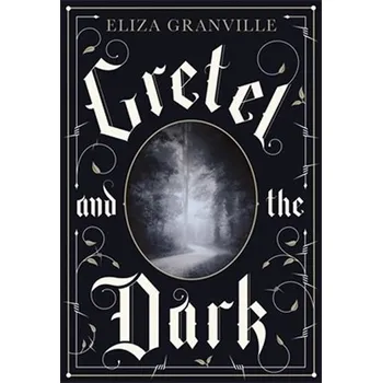 Recenze Gretel and the Dark - Eliza Granville (EN)