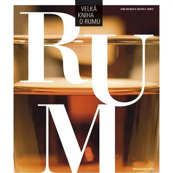Velká kniha o rumu - Dirk Becker