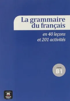 Francouzský jazyk La grammaire du français en 40 leçons et 201 activités - P. Guédon, S. Poisson-Quinton