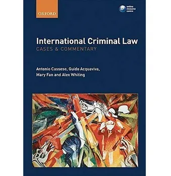 International Criminal Law: Cases and Commentary – Antonio Cassese