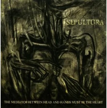 Zahraniční hudba Mediator Between Head and Hands Must Be the Heart - Sepultura [2LP]