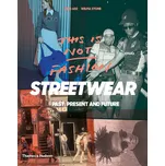 This is Not Fashion: Streetwear Past,…