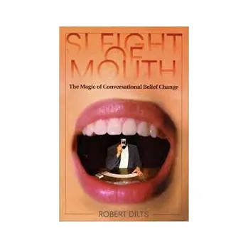 Cizojazyčná kniha Sleight of Mouth: The Magic of Conversational Belief Change - Robert Dilts (EN)