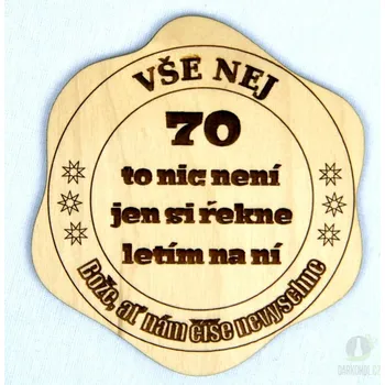 Žertovný předmět Dřevěný podtácek - 70 To nic není, jen si řekne, letím na ní
