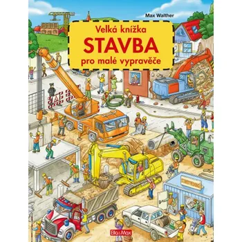 Leporelo Velká knížka stavba pro malé vypravěče - Max Walther