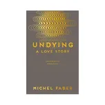 Undying - Michel Faber (EN)