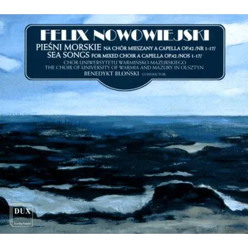 Zahraniční hudba NOWOWIEJSKI,F.: Sea Songs For Mixed Choir A Capella Op. 42 (CD)