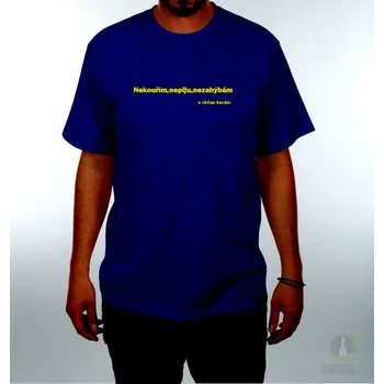 Triko Nekouřím,nepiju,nezahýbám a občas kecám .modrá-poslední kus! - XL